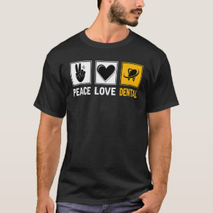 0 Peace Love Dental Dentist Dental Surgeon Oral H T-Shirt
