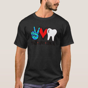 0 Peace Love Dental Hygienist Assistant Ladies Men T-Shirt