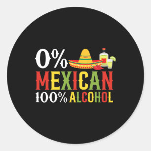 0% Percent Mexican 100% Tequila Sombrero Cinco De Classic Round Sticker