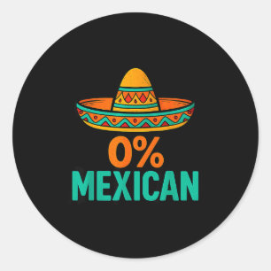 0 percent mexican funny cinco de mayo sombrero classic round sticker