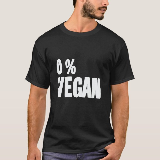 0 Percent Vegan Smoker Grill Barbecue Meat Grillin T-Shirt (Front)