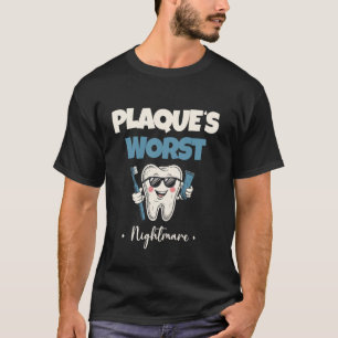 0 Plaque's Worst Nightmare Dental Teeth Doctor Den T-Shirt