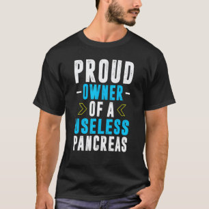 0 Proud Owner Of A Useless Pancreas T1d Diabetes A T-Shirt