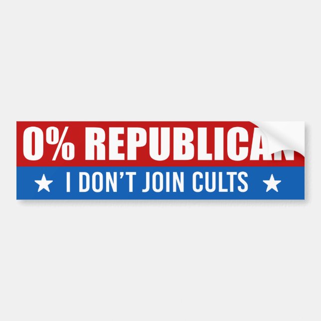0% Republican - I don't join cults Bumper Sticker (Front)