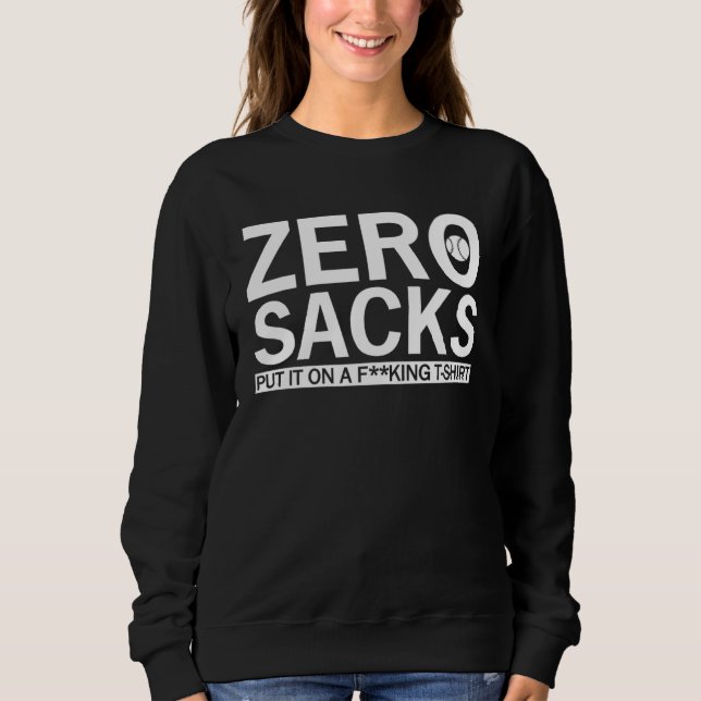 0 Sacks Put It On At Sweatshirt (Front)