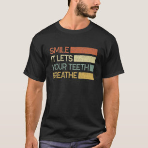 0 Smile It Lets Your Teeth Breathe Dentist Saying T-Shirt
