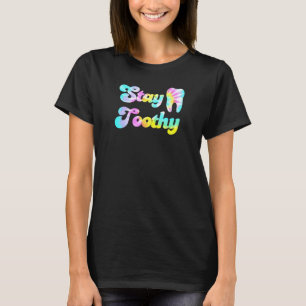 0 Stay Toothy Funny Dental Hygienist Dentist Assis T-Shirt