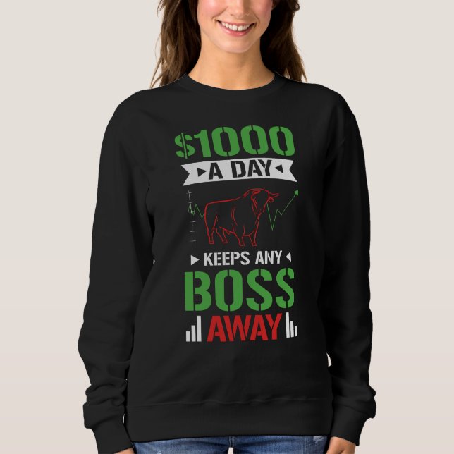 $1000 A Day Stock Day Trading Sweatshirt (Front)