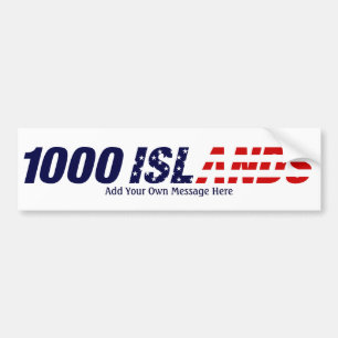 1000 Islands USA, Add Your Own Message Here Bumper Sticker