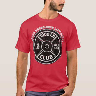 1000 Lbs Pound Club Gym Weightlifting Dead Lift Be T-Shirt