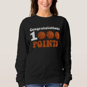 1000 Points Basketball Scorer High School Basketba Sweatshirt