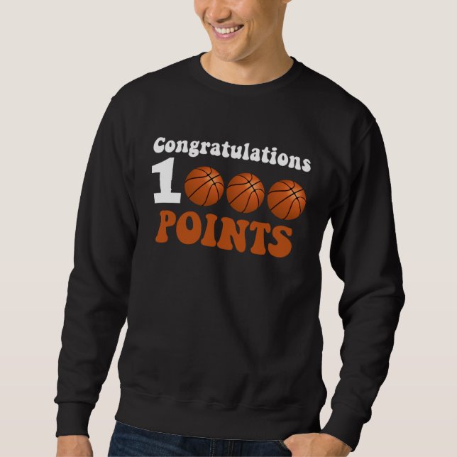1000 Points Basketball Scorer High School Basketba Sweatshirt (Front)