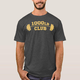 1000lb Club Weightlifting   Strong Powerlifting  T-Shirt