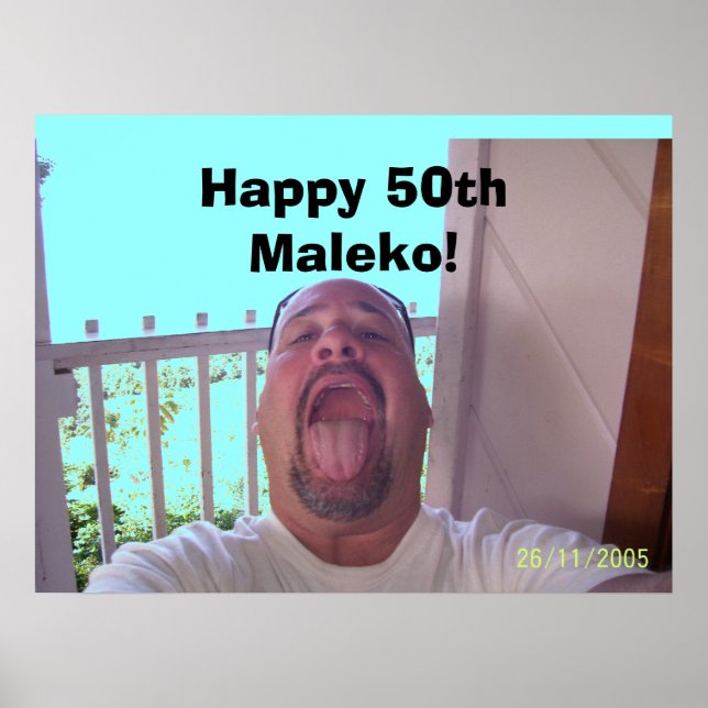 100_0436, Happy 50th Maleko! Poster (Front)