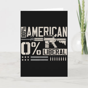 100% American 0% Liberal Funny Pro Gun Owner Lover Card
