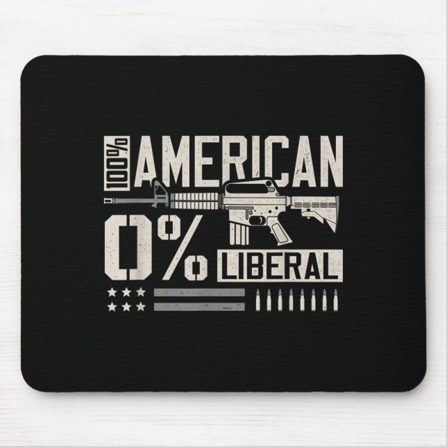 100% American 0% Liberal Funny Pro Gun Owner Lover Mouse Pad (Front)