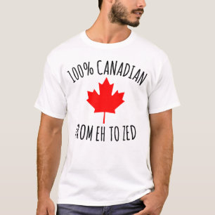 100% CANADIAN FROM EH TO ZED - CANADA DAY ,canada T-Shirt