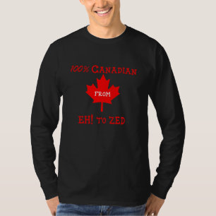 100% Canadian from Eh! to Zed - T-Shirt