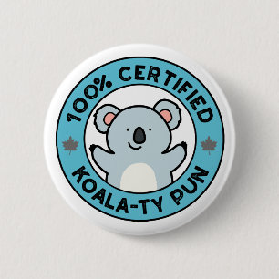 100% Certified Koala-ty Pun Funny Koala Pun 6 Cm Round Badge