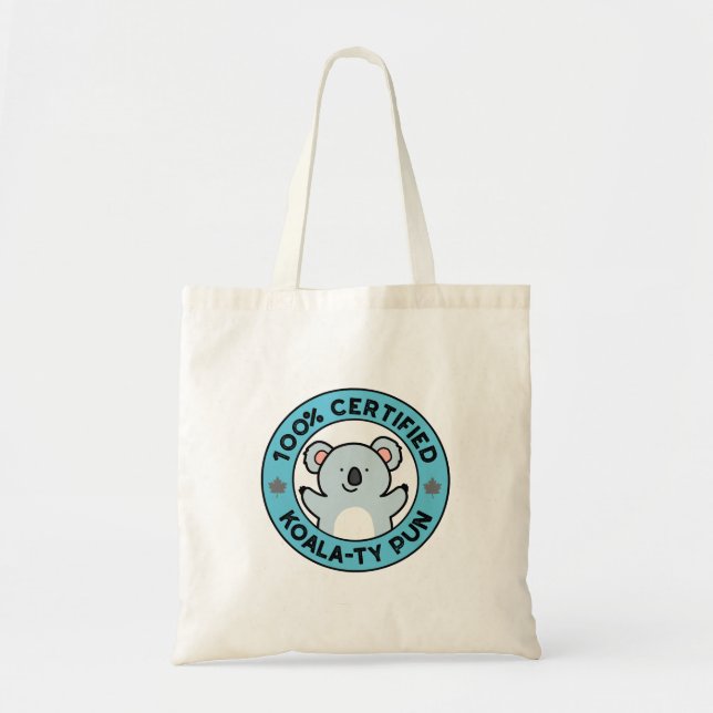 100% Certified Koala-ty Pun Funny Koala Pun Tote Bag (Front)
