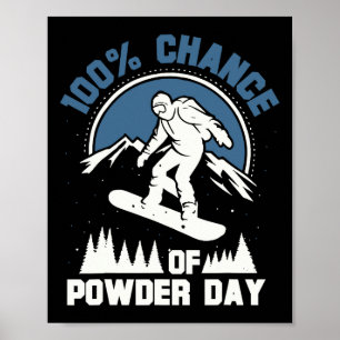 100% Chance Of Powder Day Funny Snowboarding Poster