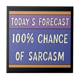 100% Chance of Sarcasm    Ceramic Tile