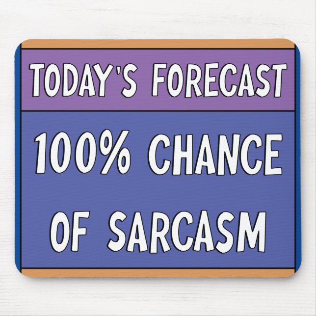 100% Chance of Sarcasm  Mouse Pad (Front)