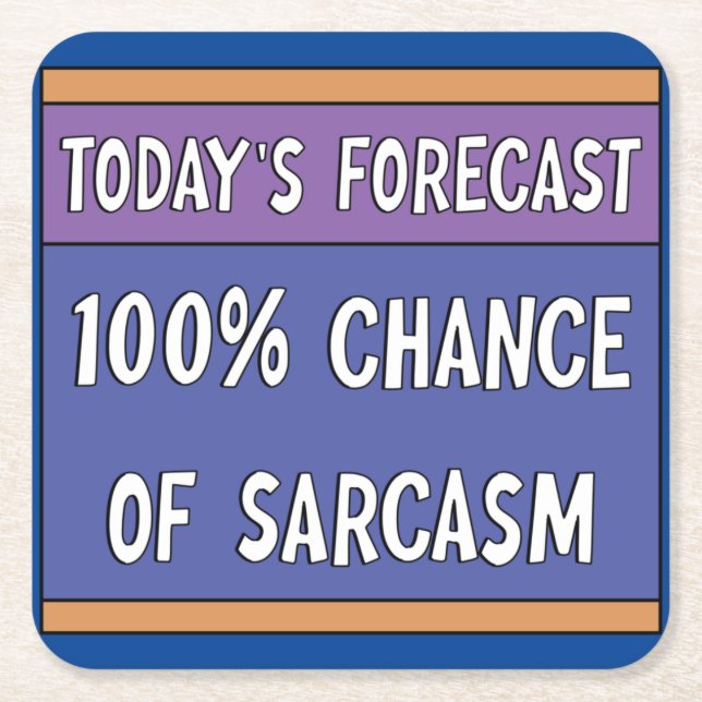 100% Chance of Sarcasm   Square Paper Coaster (Front)