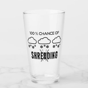 100% Chance Of Shredding Weather Forecast Skiing Glass