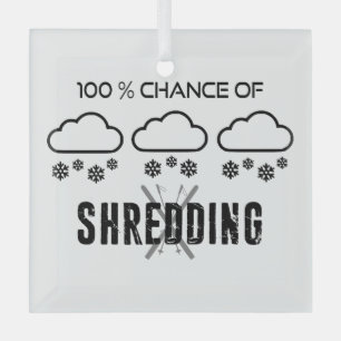 100% Chance Of Shredding Weather Forecast Skiing Glass Tree Decoration