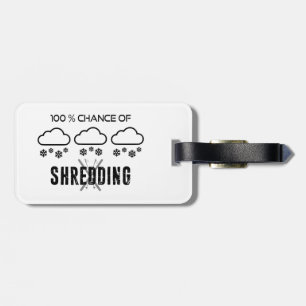 100% Chance Of Shredding Weather Forecast Skiing Luggage Tag