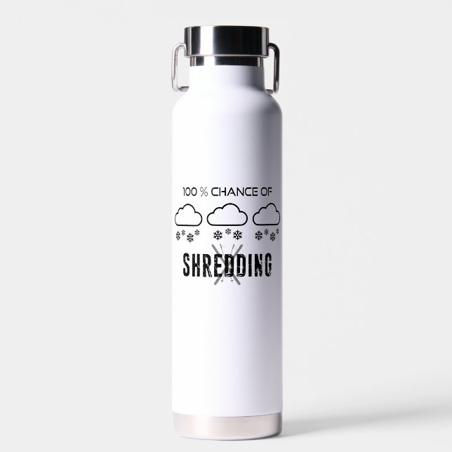 100% Chance Of Shredding Weather Forecast Skiing Water Bottle (Front)
