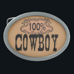 100% Cowboy Buckle Oval Belt Buckle<br><div class="desc">100% Cowboy, trendy stickers, buttons, t-shirts and gifts. Cool, Trendy Cowboy t-shirts, sweatshirts, hats and more. Show your country western pride with this cool, urban chic design. Are you a Bullrider? Bronc Rider? Rodeo Boy? or just a Good Ol Country Boy? Show your Cowboy Pride! Check out all Method 77...</div>