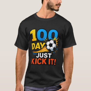 100 Day Just Kick It! Soccer Blast Celebration  T-Shirt
