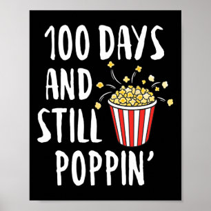 100 Days And Still Poppin Popcorn Kids 100th Day o Poster