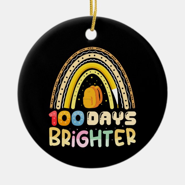 100 Days Brighter 100th Day Of School Teacher Ceramic Ornament (Front)