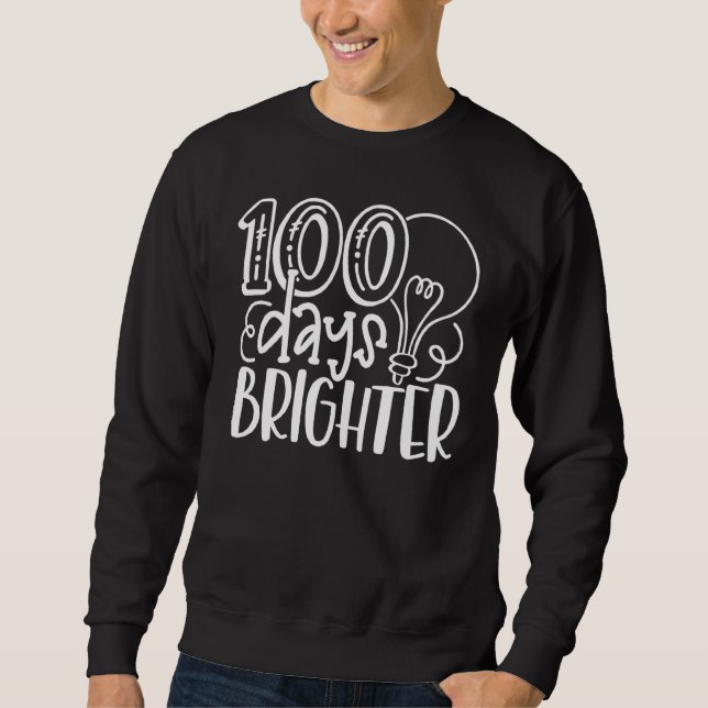 100 Days Brighter Teachers & Students 100th Day Of Sweatshirt (Front)