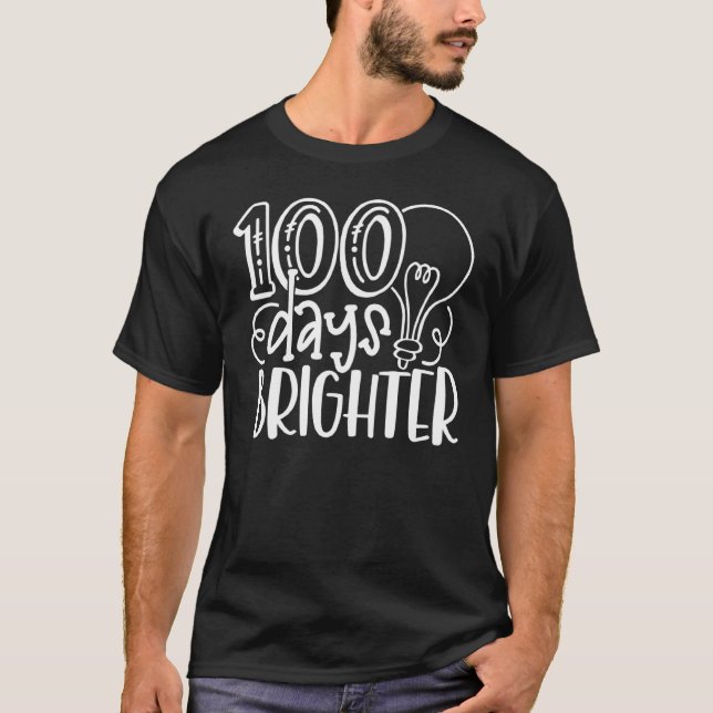 100 Days Brighter Teachers & Students 100th Day Of T-Shirt (Front)