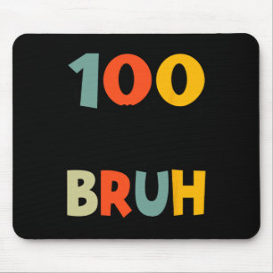 100 Days Bruh Funny 100th Day Of School For Kids T Mouse Pad