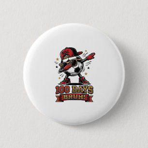 100 Days Bruh Soccer Dabbing Shirt Design_1 6 Cm Round Badge