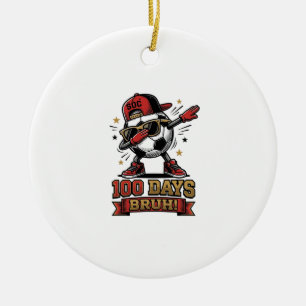 100 Days Bruh Soccer Dabbing Shirt Design_1 Ceramic Ornament