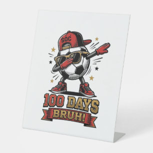 100 Days Bruh Soccer Dabbing Shirt Design_1 Pedestal Sign