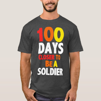 100 days closer to be a soldier T-Shirt