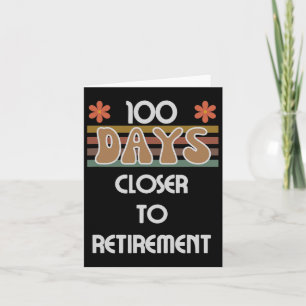 100 Days Closer To Retirement 100 Days Of School 1 Card