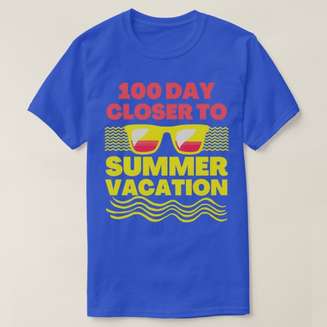 100 Days Closer to Summer vacation 100 Days Of Sch T-Shirt (Design Front)
