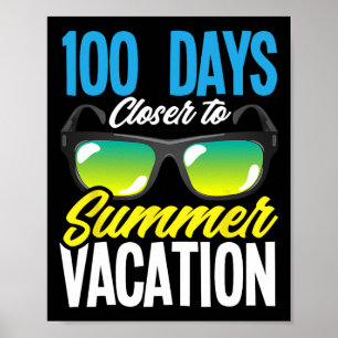 100 Days Closer To Summer Vacation Student 100 Day Poster