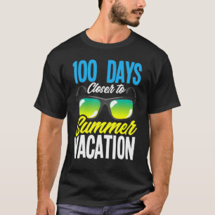 100 Days Closer To Summer Vacation Student 100 Day T-Shirt