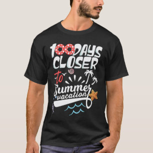 100 Days Closer To Summer Vacation Teacher 100 Day T-Shirt
