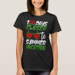 100 Days Closer To Summer Vacation Teacher 100 Day T-Shirt