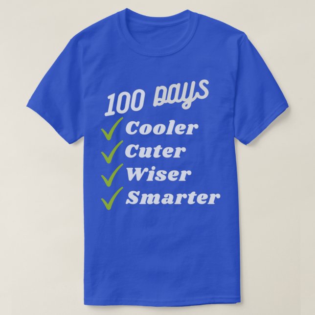 100 Days Cooler Cuter Wiser Smarter Funny 100th Da T-Shirt (Design Front)